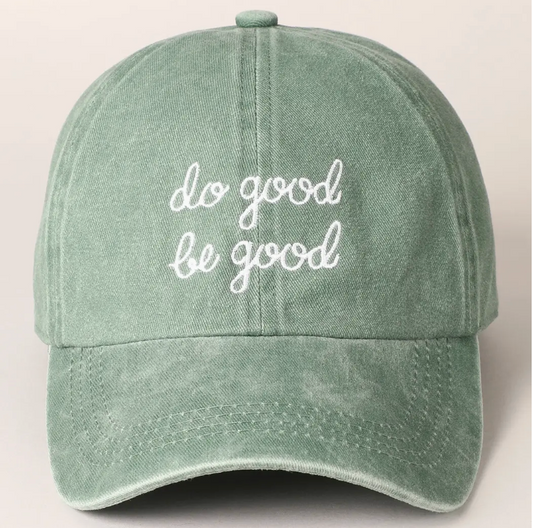 "Do Good Be Good" Baseball Cap